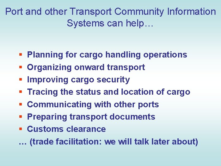 Port and other Transport Community Information Systems can help… § Planning for cargo handling