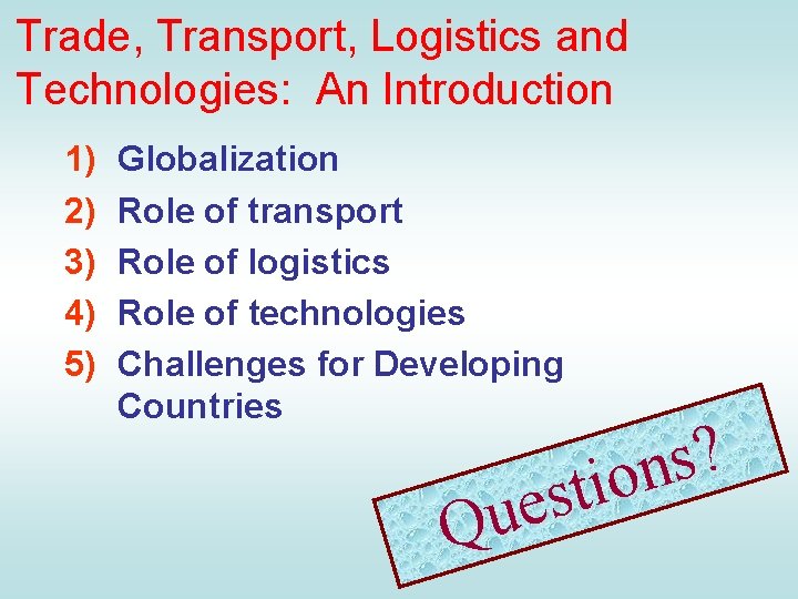 Trade, Transport, Logistics and Technologies: An Introduction 1) 2) 3) 4) 5) Globalization Role