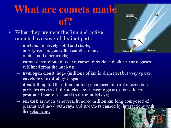 What are comets made of? • When they are near the Sun and active,