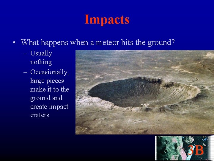 Impacts • What happens when a meteor hits the ground? – Usually nothing –