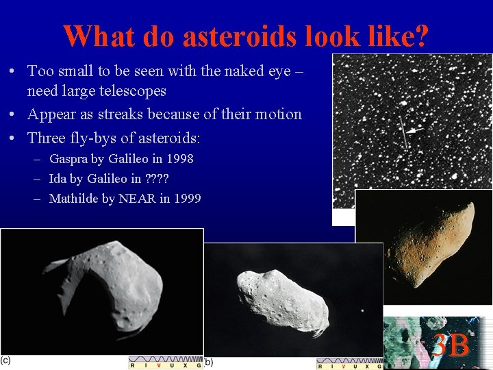What do asteroids look like? • Too small to be seen with the naked