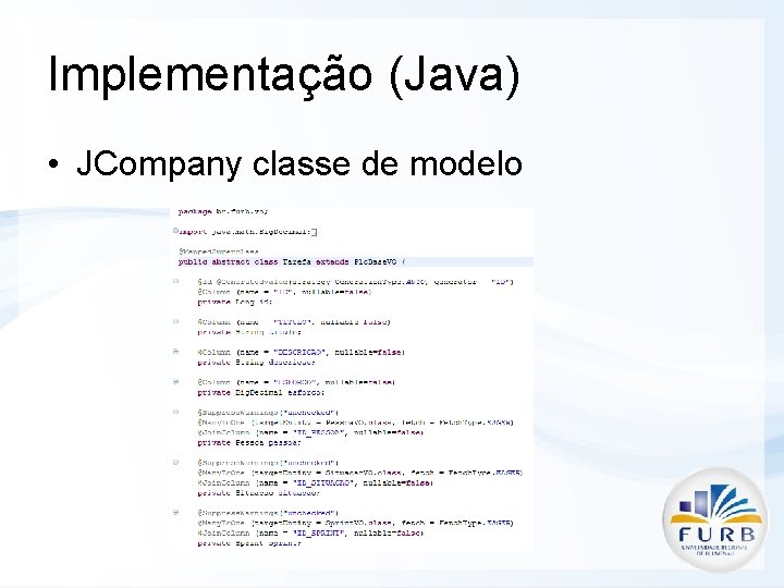 Implementação (Java) • JCompany classe de modelo 
