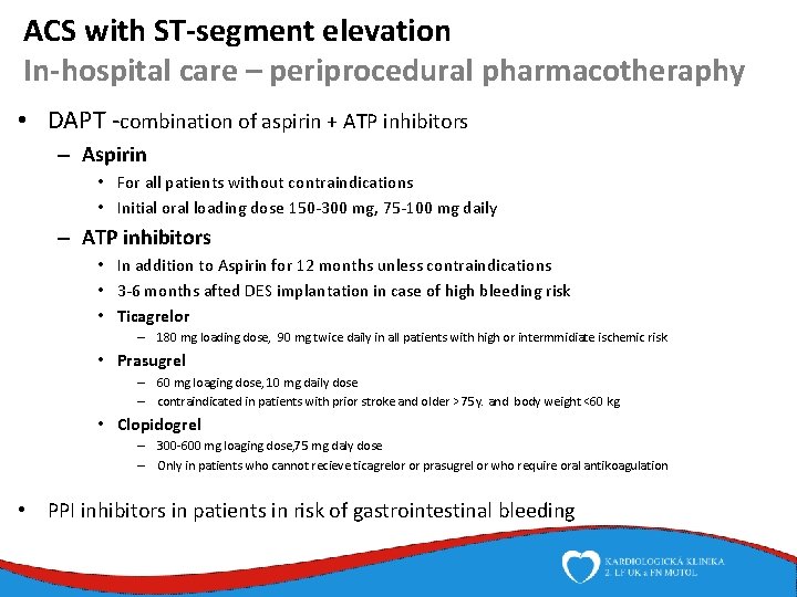 ACS with ST-segment elevation In-hospital care – periprocedural pharmacotheraphy • DAPT -combination of aspirin