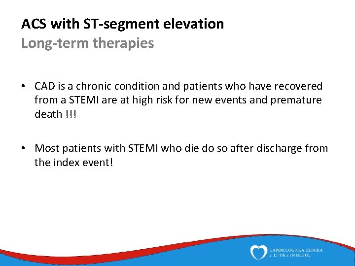 ACS with ST-segment elevation Long-term therapies • CAD is a chronic condition and patients