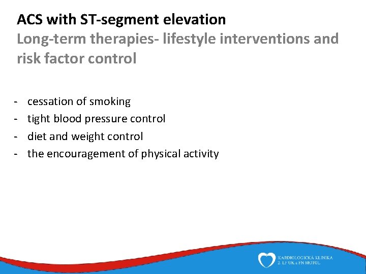 ACS with ST-segment elevation Long-term therapies- lifestyle interventions and risk factor control - cessation