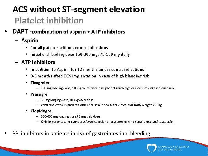 ACS without ST-segment elevation Platelet inhibition • DAPT -combination of aspirin + ATP inhibitors