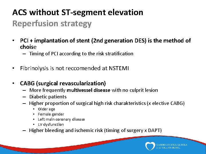 ACS without ST-segment elevation Reperfusion strategy • PCI + implantation of stent (2 nd