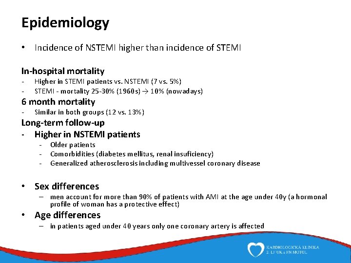 Epidemiology • Incidence of NSTEMI higher than incidence of STEMI In-hospital mortality - Higher