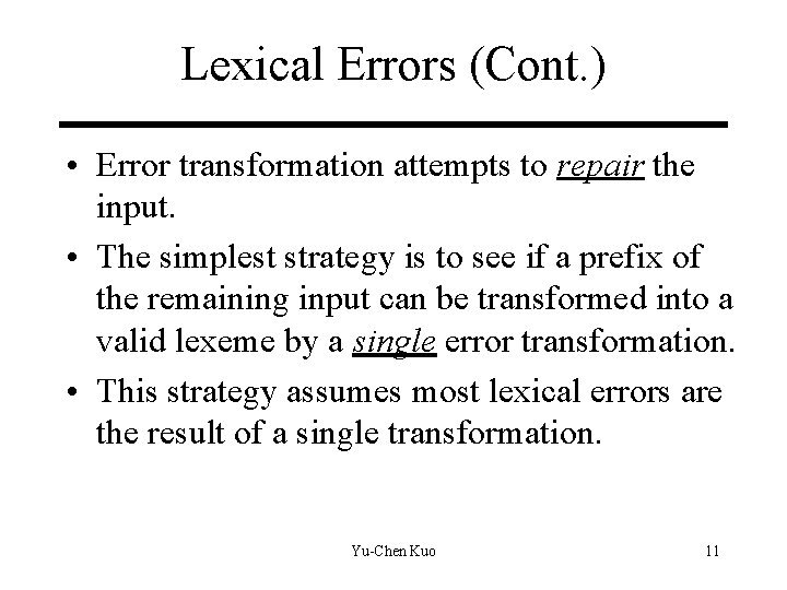 Lexical Errors (Cont. ) • Error transformation attempts to repair the input. • The Lexical Errors (Cont. ) • Error transformation attempts to repair the input. • The