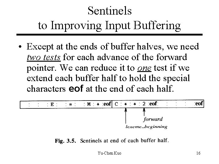 Sentinels to Improving Input Buffering • Except at the ends of buffer halves, we Sentinels to Improving Input Buffering • Except at the ends of buffer halves, we