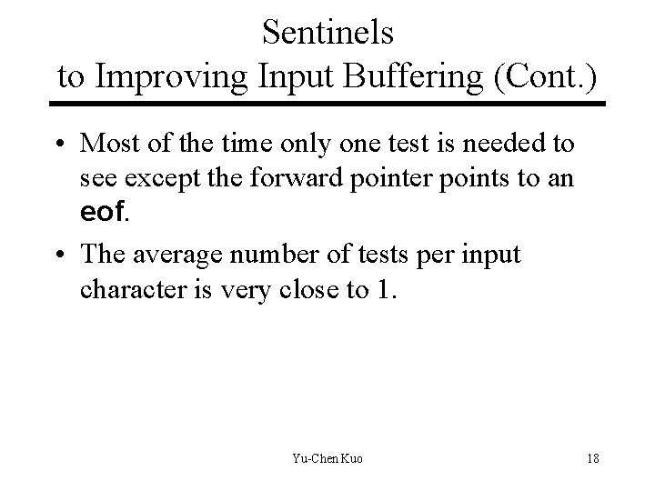 Sentinels to Improving Input Buffering (Cont. ) • Most of the time only one Sentinels to Improving Input Buffering (Cont. ) • Most of the time only one