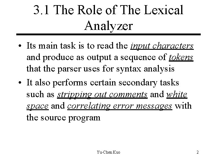 3. 1 The Role of The Lexical Analyzer • Its main task is to 3. 1 The Role of The Lexical Analyzer • Its main task is to