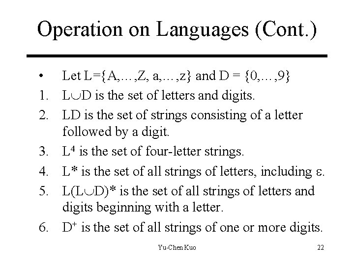 Operation on Languages (Cont. ) • Let L={A, …, Z, a, …, z} and Operation on Languages (Cont. ) • Let L={A, …, Z, a, …, z} and