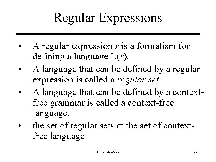 Regular Expressions • • A regular expression r is a formalism for defining a Regular Expressions • • A regular expression r is a formalism for defining a