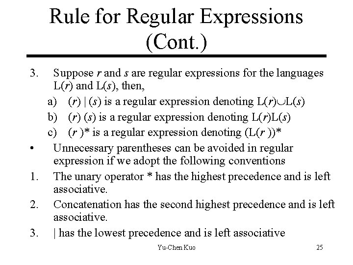 Rule for Regular Expressions (Cont. ) 3. Suppose r and s are regular expressions Rule for Regular Expressions (Cont. ) 3. Suppose r and s are regular expressions