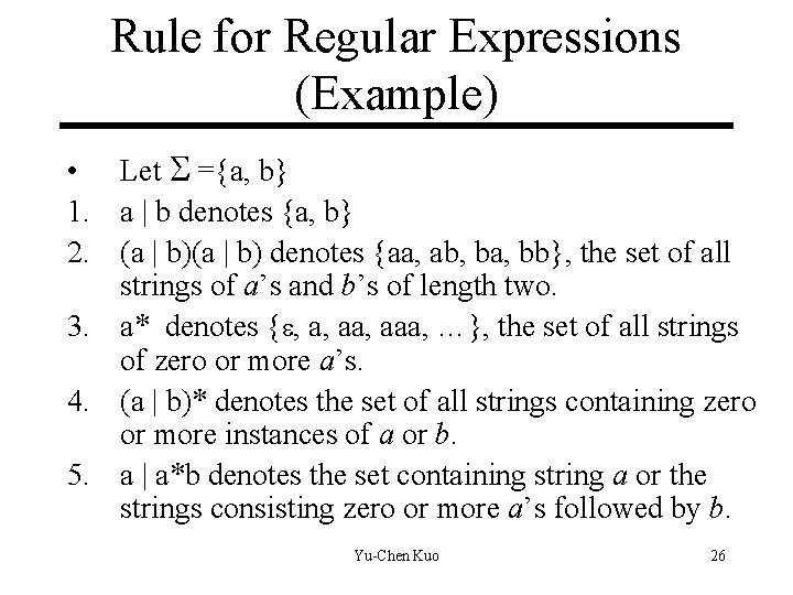 Rule for Regular Expressions (Example) • Let ={a, b} 1. a | b denotes Rule for Regular Expressions (Example) • Let ={a, b} 1. a | b denotes