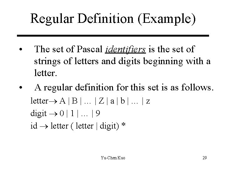 Regular Definition (Example) • • The set of Pascal identifiers is the set of Regular Definition (Example) • • The set of Pascal identifiers is the set of