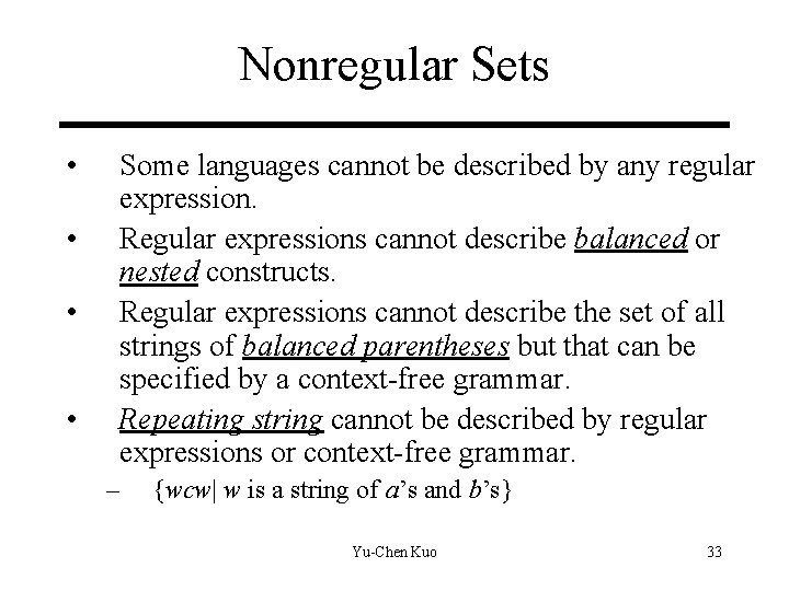 Nonregular Sets • • Some languages cannot be described by any regular expression. Regular Nonregular Sets • • Some languages cannot be described by any regular expression. Regular