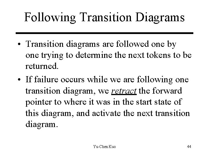 Following Transition Diagrams • Transition diagrams are followed one by one trying to determine Following Transition Diagrams • Transition diagrams are followed one by one trying to determine