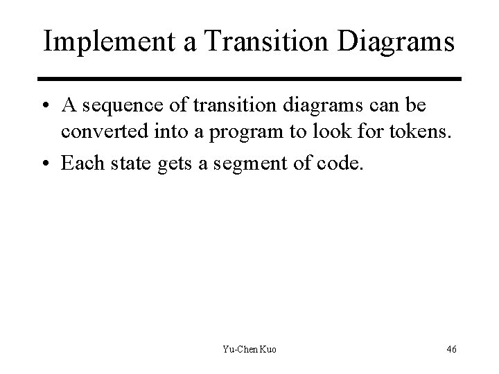 Implement a Transition Diagrams • A sequence of transition diagrams can be converted into Implement a Transition Diagrams • A sequence of transition diagrams can be converted into