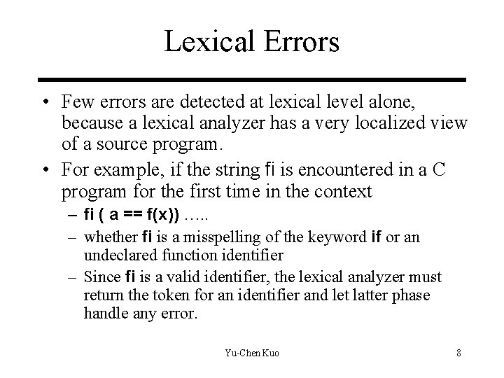 Lexical Errors • Few errors are detected at lexical level alone, because a lexical Lexical Errors • Few errors are detected at lexical level alone, because a lexical