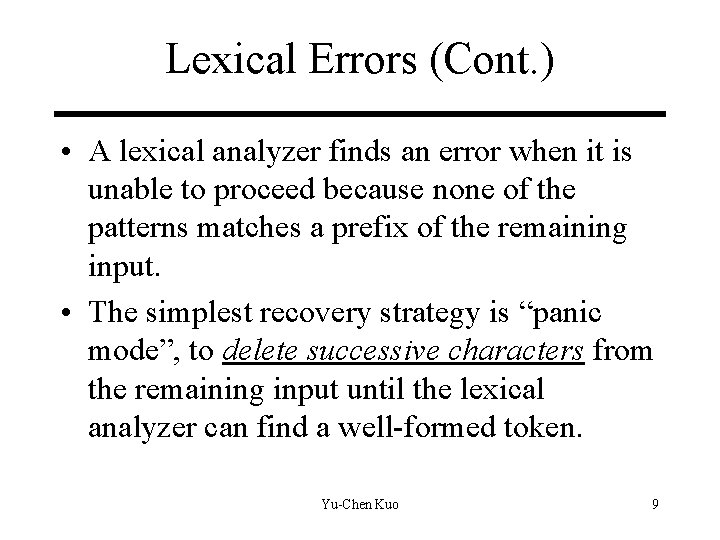 Lexical Errors (Cont. ) • A lexical analyzer finds an error when it is Lexical Errors (Cont. ) • A lexical analyzer finds an error when it is