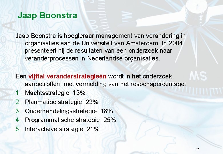 Jaap Boonstra is hoogleraar management van verandering in organisaties aan de Universiteit van Amsterdam.