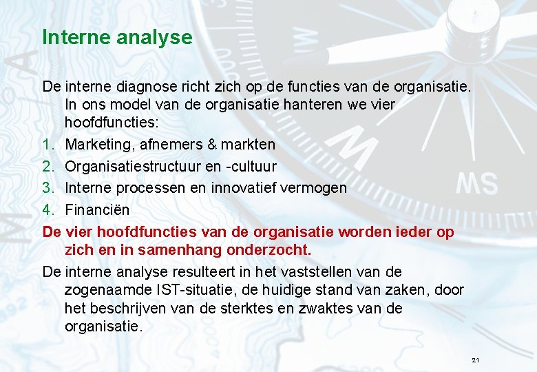 Interne analyse De interne diagnose richt zich op de functies van de organisatie. In