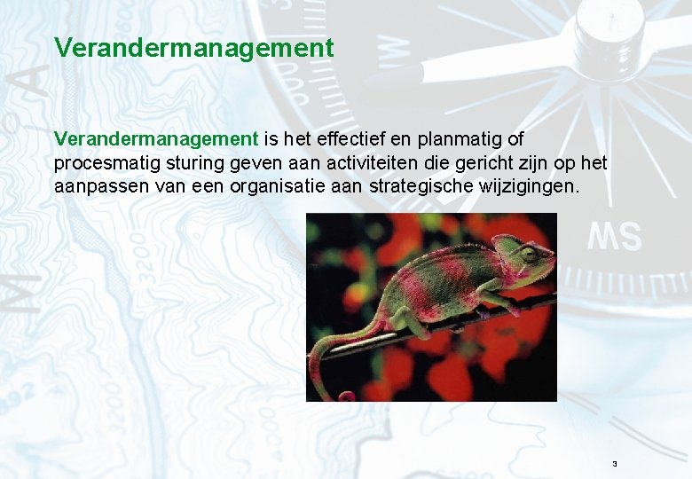 Verandermanagement is het effectief en planmatig of procesmatig sturing geven aan activiteiten die gericht