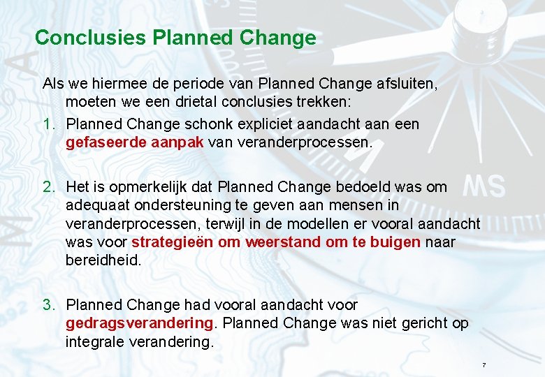 Conclusies Planned Change Als we hiermee de periode van Planned Change afsluiten, moeten we