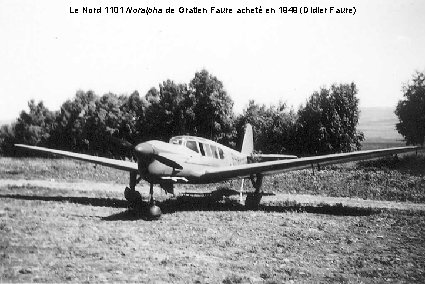 Le Nord 1101 Noralpha de Gratien Faure acheté en 1949 (Didier Faure) Le Nord 1101 Noralpha de Gratien Faure acheté en 1949 (Didier Faure)