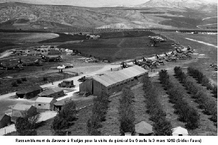 Rassemblement de Banane à Redjas pour la visite du général De Gaulle le 3 Rassemblement de Banane à Redjas pour la visite du général De Gaulle le 3