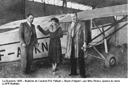 Le 20 janvier 1935 – Baptême du Caudron 510 Pélican « Rayon d’Argent » Le 20 janvier 1935 – Baptême du Caudron 510 Pélican « Rayon d’Argent »