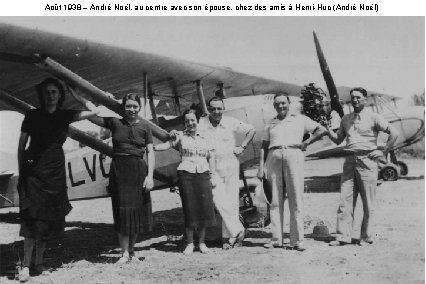 Août 1938 – André Noël, au centre avec son épouse, chez des amis à Août 1938 – André Noël, au centre avec son épouse, chez des amis à