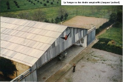 Le hangar vu des docks coopératifs (Jacques Lochard) Le hangar vu des docks coopératifs (Jacques Lochard)