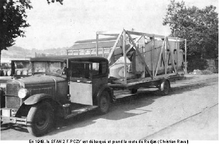 En 1948, le SFAN 2 F-PCZY est débarqué et prend la route de Redjas En 1948, le SFAN 2 F-PCZY est débarqué et prend la route de Redjas
