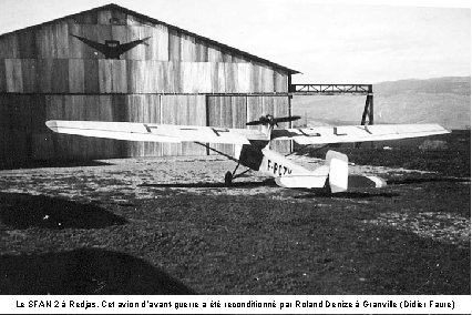 Le SFAN 2 à Redjas. Cet avion d ’avant-guerre a été reconditionné par Roland Le SFAN 2 à Redjas. Cet avion d ’avant-guerre a été reconditionné par Roland