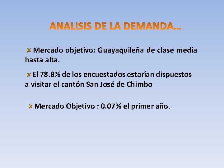 Mercado objetivo: Guayaquileña de clase media hasta alta. El 78. 8% de los encuestados