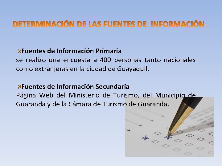 Fuentes de Información Primaria se realizo una encuesta a 400 personas tanto nacionales como