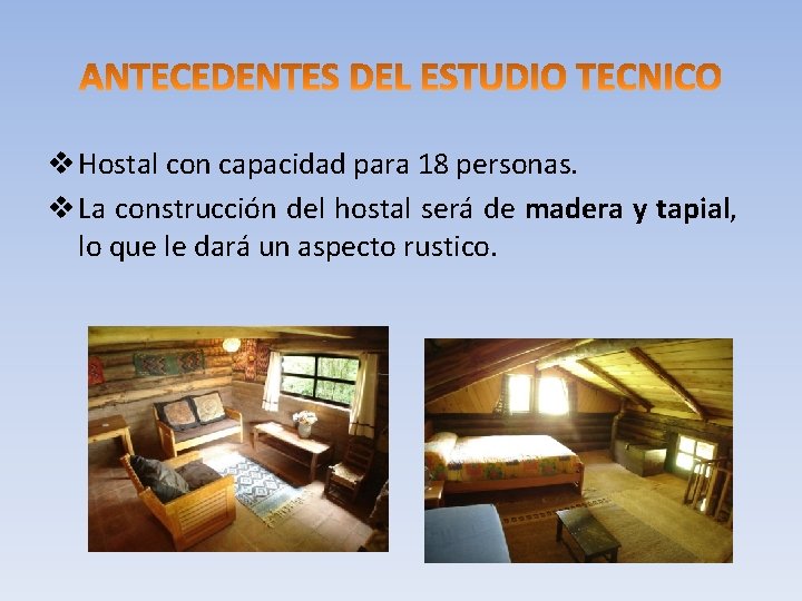 v Hostal con capacidad para 18 personas. v La construcción del hostal será de