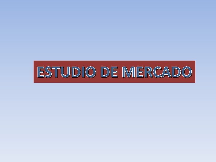 ESTUDIO DE MERCADO 