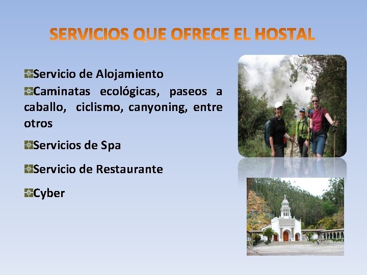 Servicio de Alojamiento Caminatas ecológicas, paseos a caballo, ciclismo, canyoning, entre otros Servicios de