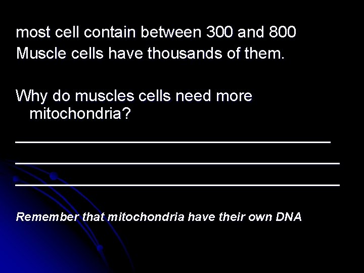 most cell contain between 300 and 800 Muscle cells have thousands of them. Why most cell contain between 300 and 800 Muscle cells have thousands of them. Why