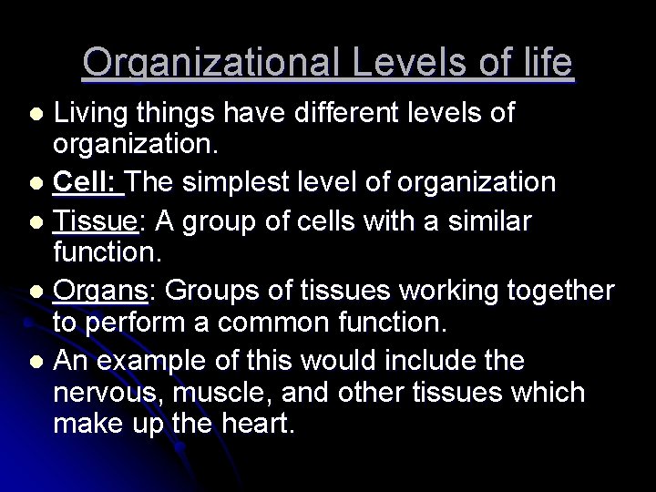 Organizational Levels of life Living things have different levels of organization. l Cell: The Organizational Levels of life Living things have different levels of organization. l Cell: The