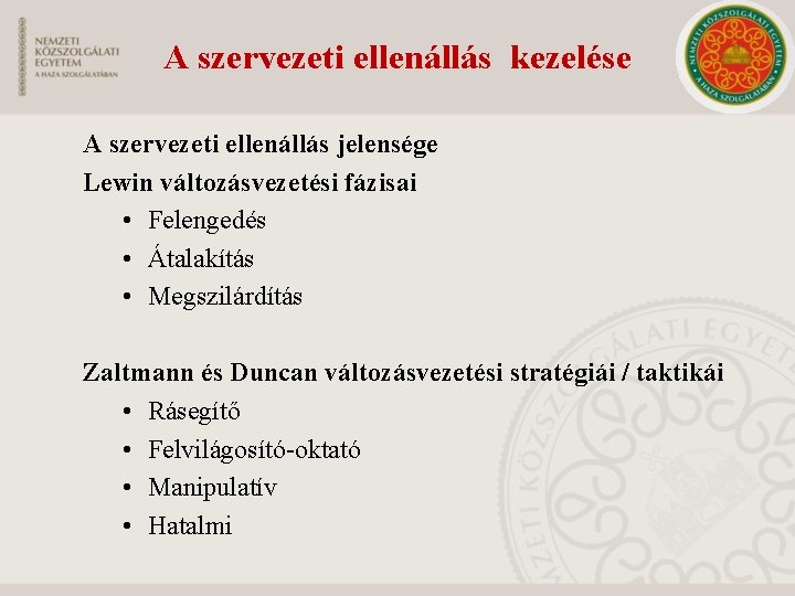 A szervezeti ellenállás kezelése A szervezeti ellenállás jelensége Lewin változásvezetési fázisai • Felengedés •