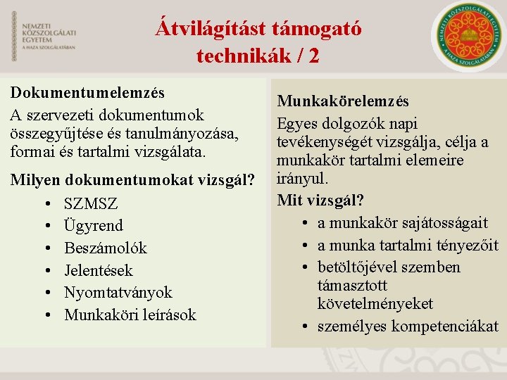 Átvilágítást támogató technikák / 2 Dokumentumelemzés A szervezeti dokumentumok összegyűjtése és tanulmányozása, formai és