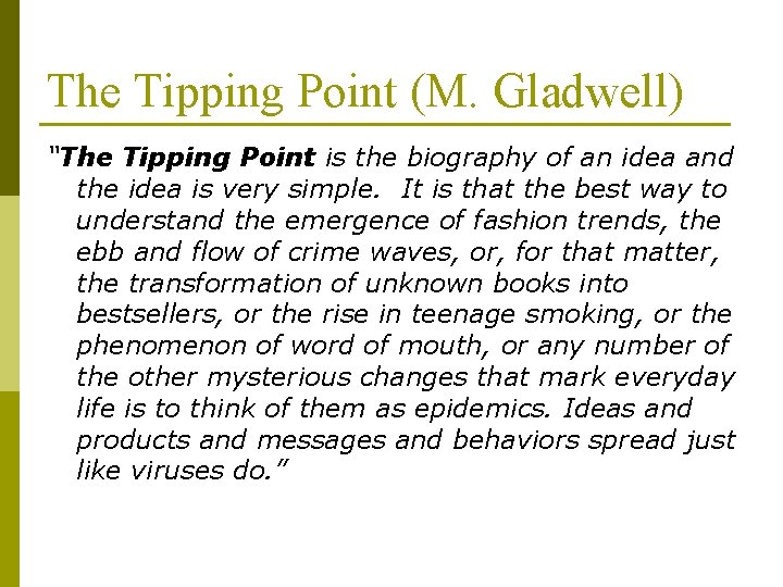 The Tipping Point (M. Gladwell) “The Tipping Point is the biography of an idea The Tipping Point (M. Gladwell) “The Tipping Point is the biography of an idea
