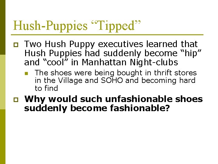 Hush-Puppies “Tipped” p Two Hush Puppy executives learned that Hush Puppies had suddenly become Hush-Puppies “Tipped” p Two Hush Puppy executives learned that Hush Puppies had suddenly become