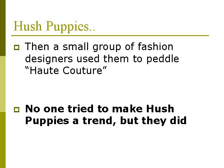Hush Puppies. . p Then a small group of fashion designers used them to Hush Puppies. . p Then a small group of fashion designers used them to
