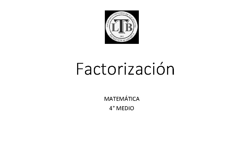 Factorización MATEMÁTICA 4° MEDIO 